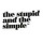 The Stupid And The Simple