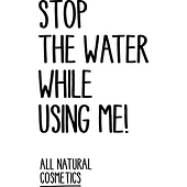 Stop The Water While Using Me!