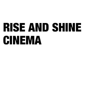 Rise And Shine Cinema