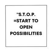 Stop = Start to Open Possibilities