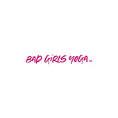 Bad Girl Yoga