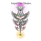 Liquid Fire Mantra