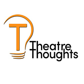 Theatre Thoughts