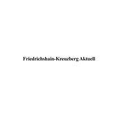 Friedrichshain-Kreuzberg Aktuell