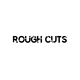 Rough Cuts
