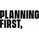 Planning First