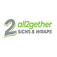 All 2 Gether Signs & Wraps