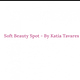 Soft Beauty Spot—By Katia Tavares