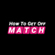 How To Get Off Match