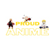 Anime, Proud