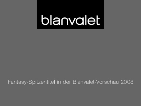 Es folgen die aktuellen Fantasy-Doppelseiten für die kommende Blanvalet-Vorschau Herbst 2008