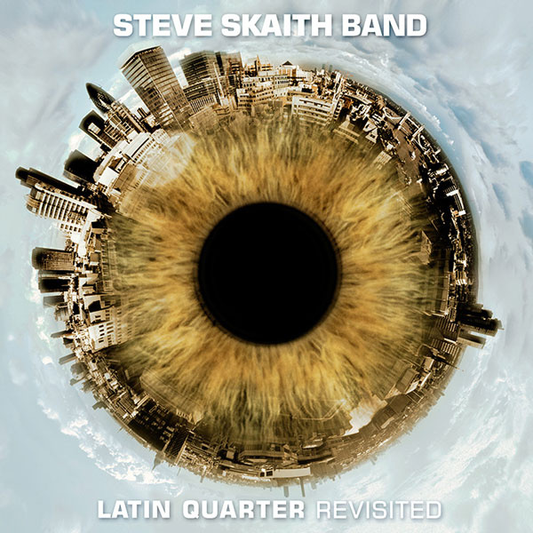 Steve Skaith Band | Latin Quarter Revisted > CD Cover