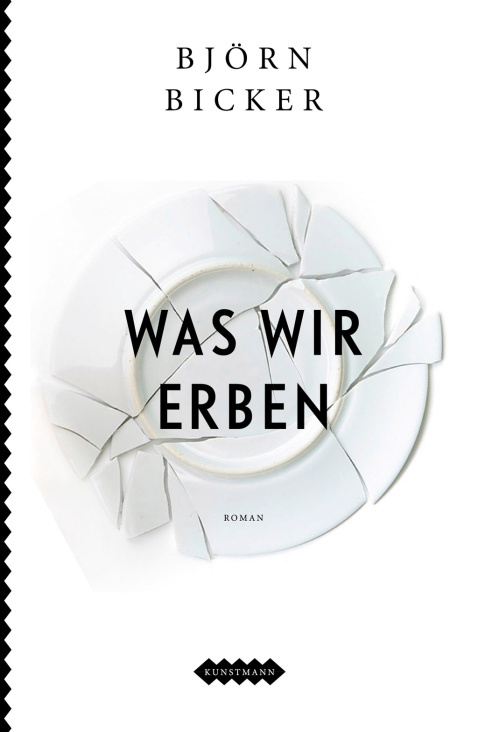 Cover zu „Was wir erben“ von Björn Bicker, Antje Kunstmann Verlag / 2013