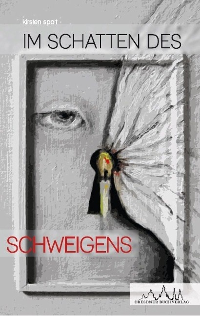 Buchcoverentwurf für den Erzählband „Im Schatten des Schweigen“ von Kirsten Spott,erschienen im Dresdner Buchverlag