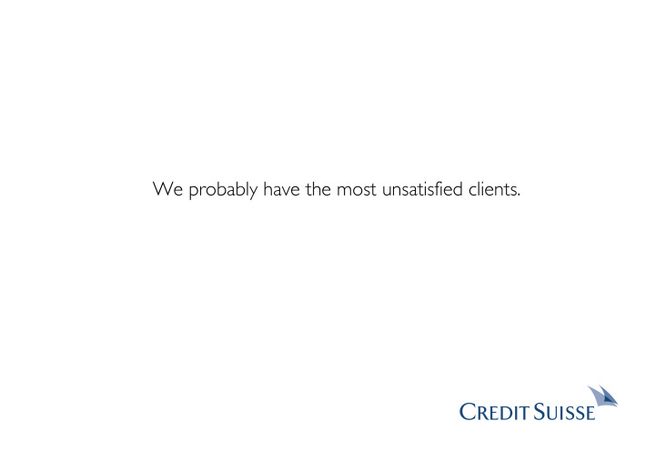 „We probably have the most unsatisfied clients.“