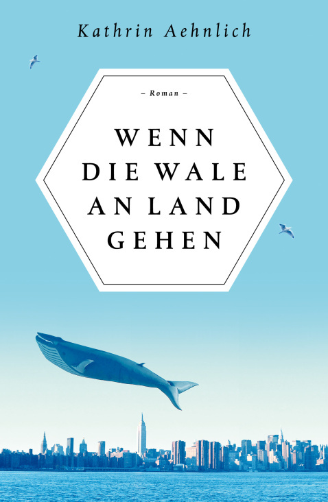Cover zu „Wenn die Wale an Land gehen“ von  Kathrin Aehnlich, Antje Kunstmann Verlag / 2013
