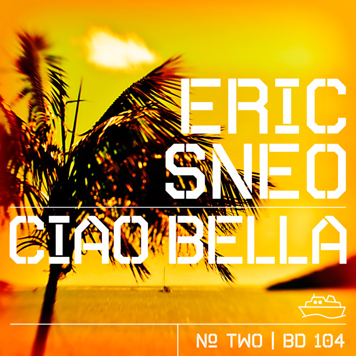 Eric Sneo | Ciao Bella – No.Two [BD104]