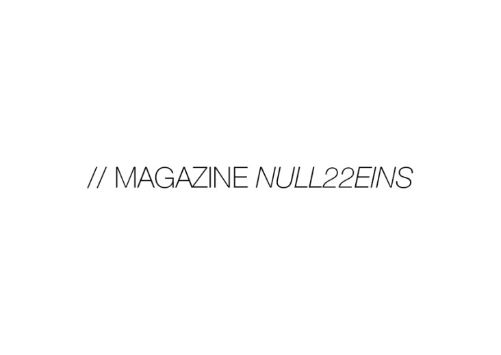 // EDITORIAL DESIGN_ Magazine „null22eins“, Cologne