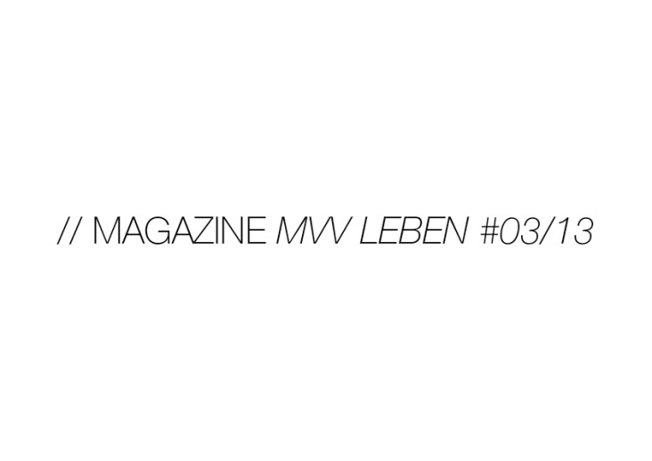 // EDITORIAL DESIGN_ Magazine „MVV Leben 03/13 “ für MVV Energie, Sequoia Media, Cologne