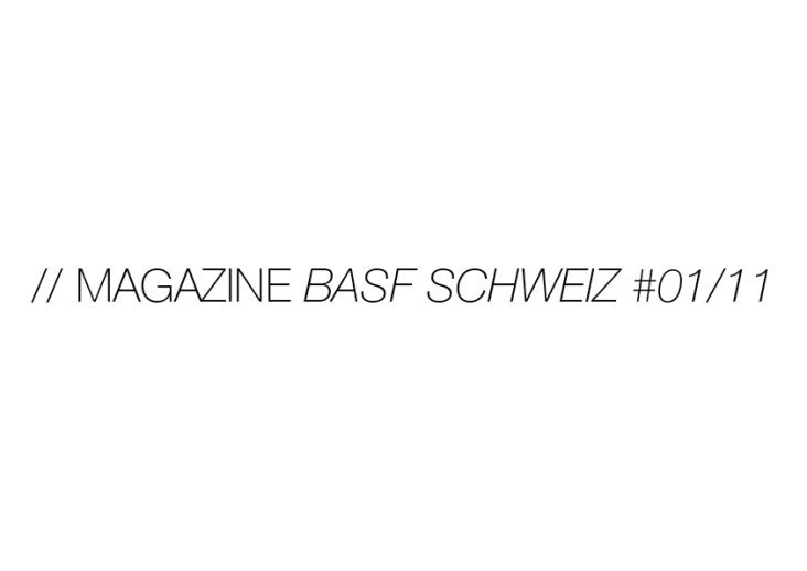 // EDITORIAL DESIGN_ Magazine „Regionalteil BASF Schweiz 01/11 “, Sequoia Media, Cologne