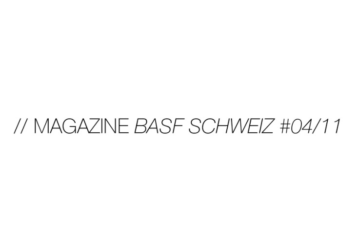 // EDITORIAL DESIGN_ Magazine „Regionalteil BASF Schweiz 04/11 “, Sequoia Media, Cologne