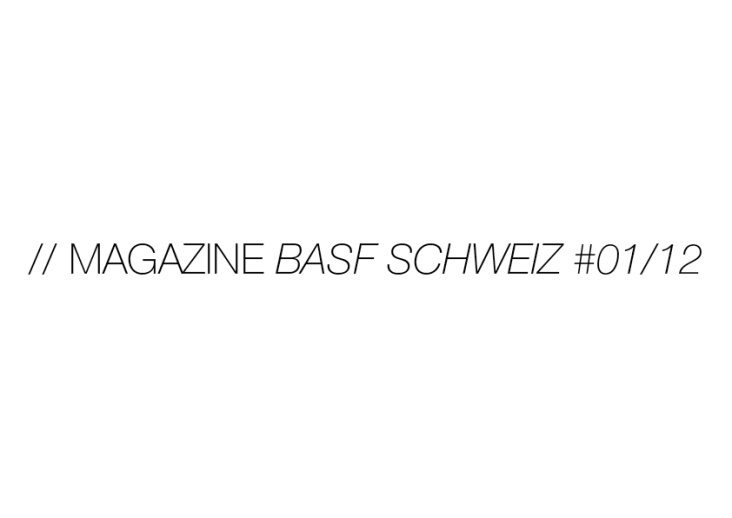 // EDITORIAL DESIGN_ Magazine „Regionalteil BASF Schweiz 01/12 “, Sequoia Media, Cologne