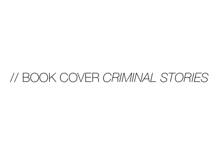 // BOOK COVER DESIGN_ „Criminal stories“, BAU Barcelona