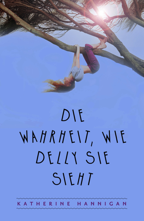 Cover zu „Die Wahrheit, wie Dellt sie sieht“ von Katherine Hannigan, Hanser Verlag / 2013
