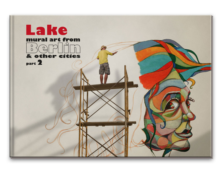 Lake – mural art from Berlin & other cities Part 2