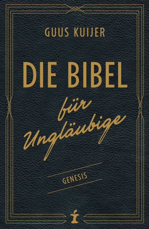 Cover zu „Die Bibel für Ungläubige“ von Guus Kuijer, Antje Kunstmann Verlag / 2014
