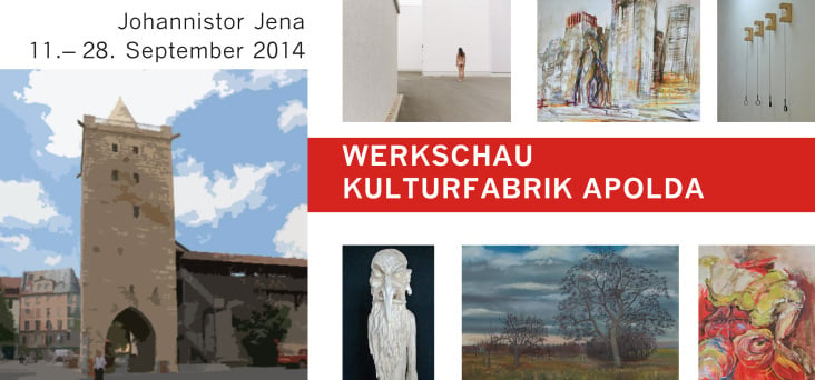 Ausstellung Kulturfabrik Apolda im Johannistor Jena 09-14