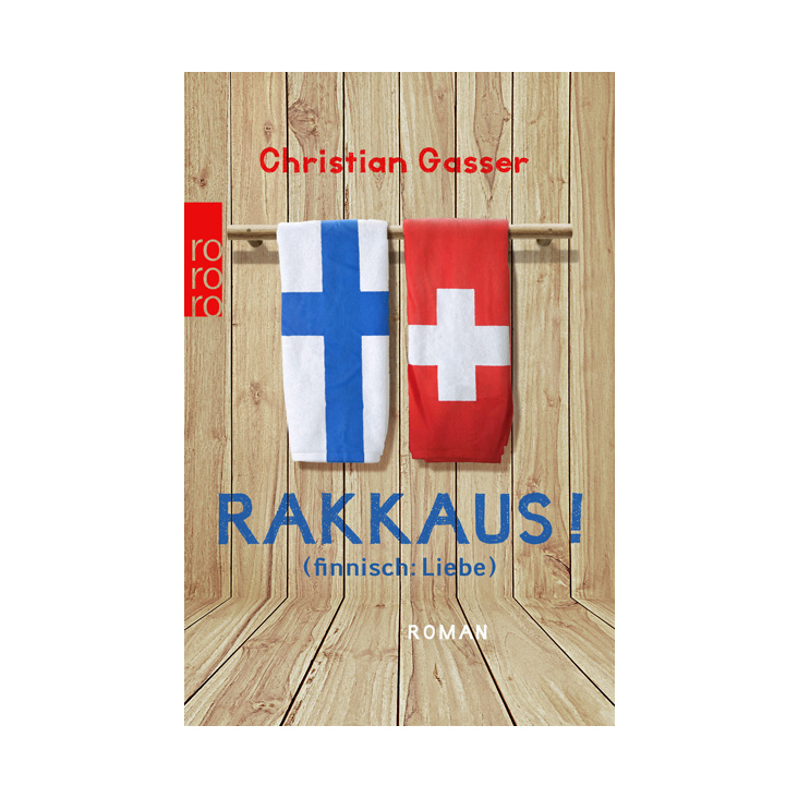 Christian Gasser: Rakkaus! (finnisch: Liebe); Rowohlt, 2014