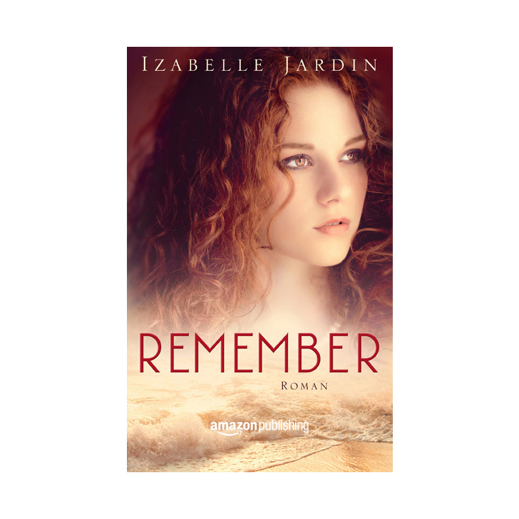 Izabelle Jardin: Remember, Amazon Publishing, 2015