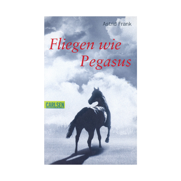 Astrid Frank: Fliegen wie Pegasus, Carlsen, 2008