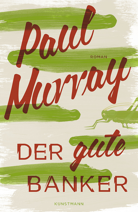 Cover zu „Der gute Banker“ von Paul Murray, Kunstmann Verlag / 2016