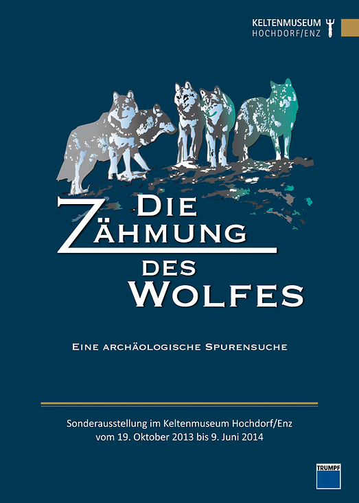 Die Zähmung des Wolfes – Wanderausstellung vom Keltenmuseum Hochdorf/Enz