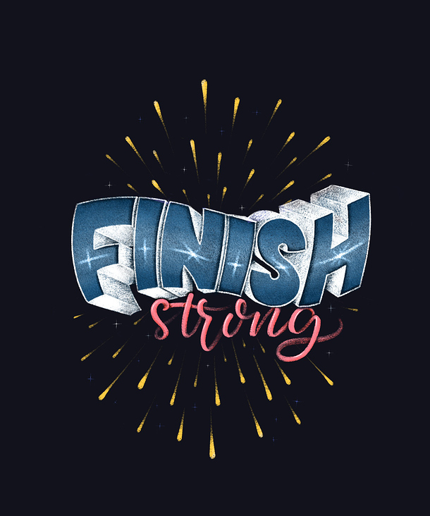Finish strong