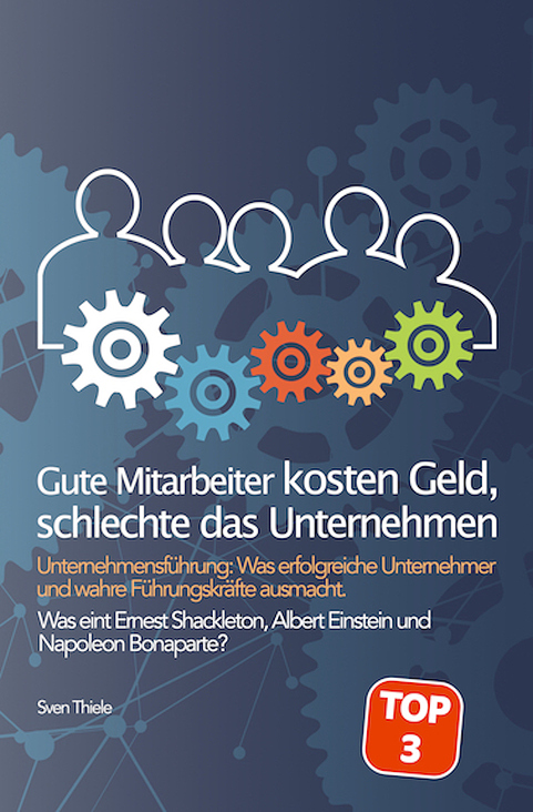 Buch Cover Sach- und Fachbuch „Gute Mitarbeiter kosten Geld, schlechte das Unternehmen“