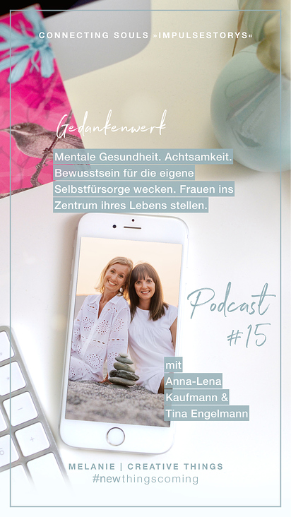 Eigener Podcast: CONNECTING SOULS »Impulse Storys« Solo-Folgen und Interviews, Spotify & Apple Podcast
