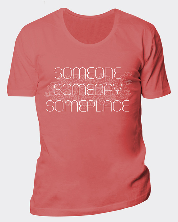 T-Shirt Design „someone – someday – someplace“