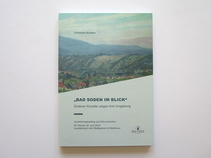 Katalog „Bad Soden im Blick”, Christiane Schalles, Magistrat der Stadt Bad Soden am Taunus