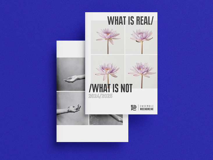 Ensemble Recherche – Saisonbroschüre 24/25 „WHAT IS REAL/WHAT IS NOT“