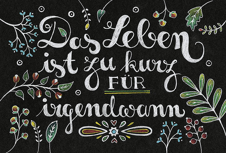 Lettering „Das Leben ist zu kurz für irgendwann“