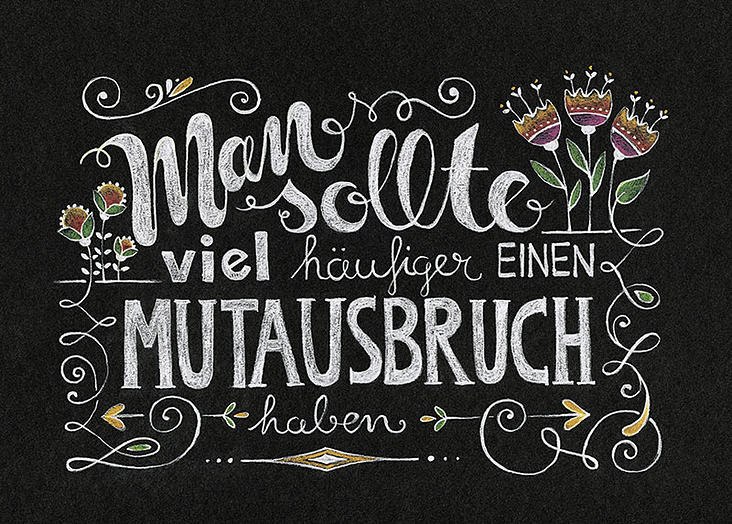 Lettering „Man sollte öfter einen Mutausbruch haben“