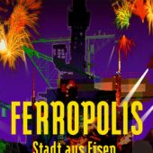 „FERROPOLIS – Stadt aus Eisen“ von Roger Bröchler