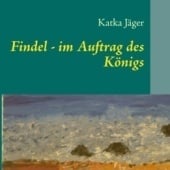 „Findel – Im Auftrag des Königs“ von Katka Weinicke