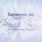 „Geheimnis der Schneeflocken – Erklärvideo“ von Christian Thamm
