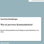 «Was ist perverse Kommunikation?» von Tara-Freia Hirschberger