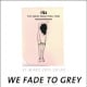 we fade to grey // young hare