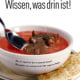 Die Suppe…